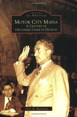 Motor City Mafia: A Century of Organized Crime in Detroit