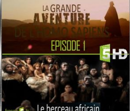 image-https://media.senscritique.com/media/000016497968/0/la_grande_aventure_de_lhomo_sapiens_le_berceau_africain_episode_1.png