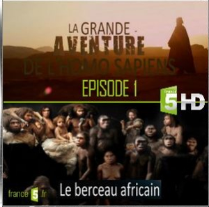 La grande aventure de l’homo sapiens - Le berceau africain - Episode 1