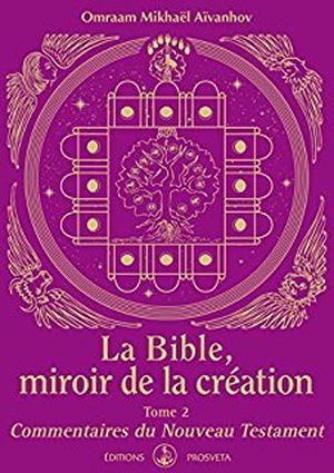 La Bible, miroir de la création : Tome 2