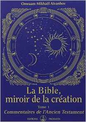La Bible, miroir de la création - tome 1 -