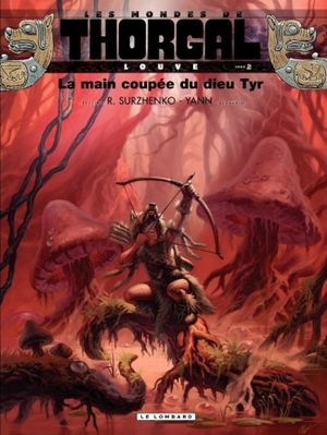La Main coupée du dieu Tyr - Les mondes de Thorgal : Louve, tome 2