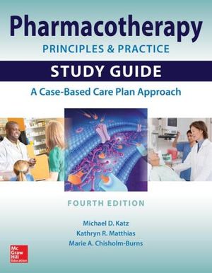 Pharmacotherapy Principles and Practice Study Guide 4E