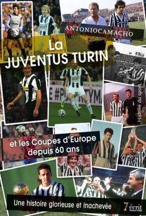 La Juventus Turin et les coupes d’Europe depuis 60 ans