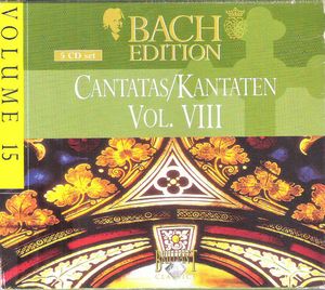 Bach Edition, Volume 15: Cantatas/Kantaten, Volume VIII