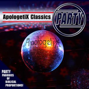 ApologetiX Classics - Party