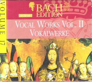 Bach Edition, Volume 17: Vocal Works / Vokalwerke Vol.II