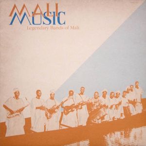 Mali Music: Legendary Bands of Mali