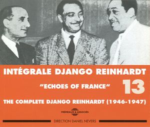 Intégrale Django Reinhardt, Vol. 13 : “Echoes of France” 1946–1947