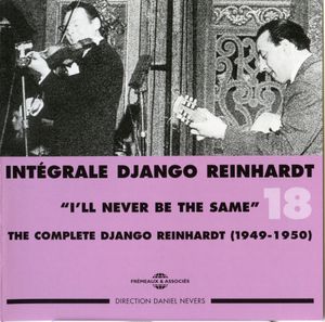 Intégrale Django Reinhardt, Vol. 18 : “I’ll Never Be the Same” 1949–1950