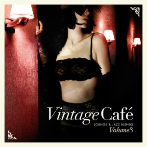 Vintage Café: Lounge and Jazz Blends Volume 3