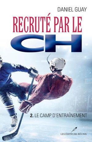 Recruté par le CH 02 Le camp d'entraînement