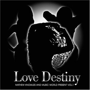 Love Destiny: Mathew Knowles and Music World Present, Vol. 1