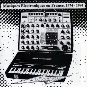 Musiques Electroniques En France 1974-1984