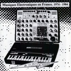 Musiques electroniques en France 1974-1984