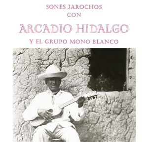Sones jarochos con Arcadio Hidalgo y el Grupo Mono Blanco