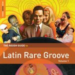 Pochette The Rough Guide to Latin Rare Groove, Volume 1