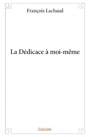 La Dédicace à moi-même