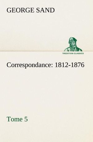 Correspondance, 1812-1876