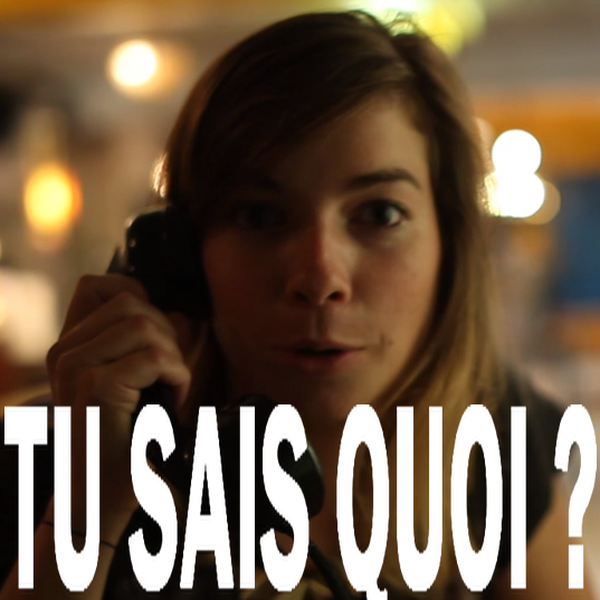 Tu sais quoi ?