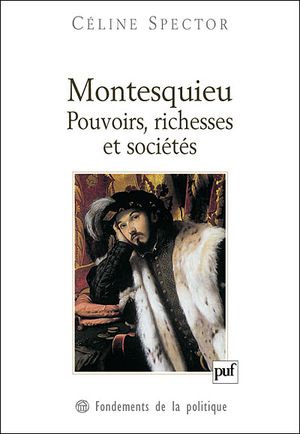 Pouvoirs richesses et société dans l'oeuvre de Montesquieu