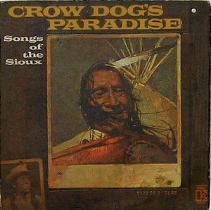 Crow Dog's Paradise: Songs of the Sioux