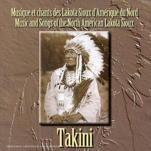 Takini : Musique et chants des Lakota Sioux d'Amérique du Nord
