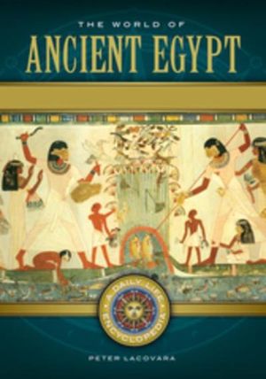 The World of Ancient Egypt [2 volumes]