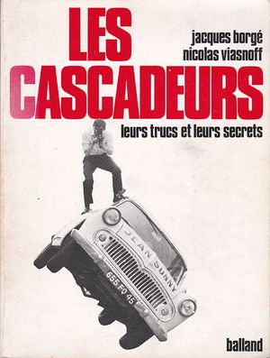 Les Cascadeurs: leurs trucs et leurs secrets
