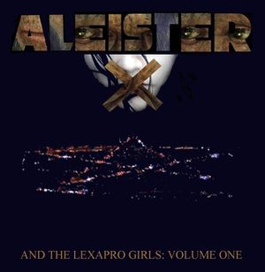 Aleister X and the Lexapro Girls, Vol. 1