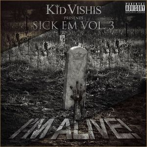 Sick Em, Vol. 3 : I'm Alive!