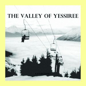 The Valley of Yessiree