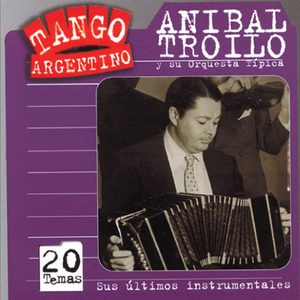 Tango argentino: Sus últimos instrumentales