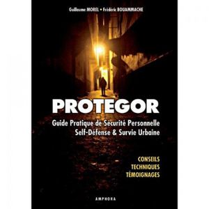 Protegor - Guide pratique de sécurité personnelle, self-défense et survie urbaine