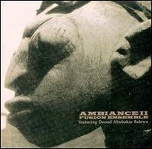 Ambiance II Fusion Ensemble Featuring Daoud Aboubakar Balewa