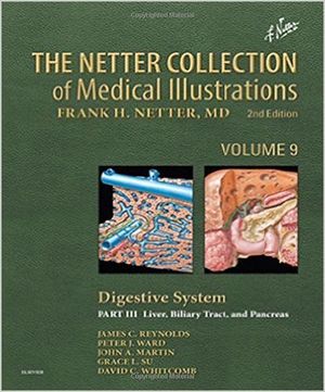 The Netter Collection of Medical Illustrations: Digestive System: Part III - Liver, Biliary Tract and Pancreas