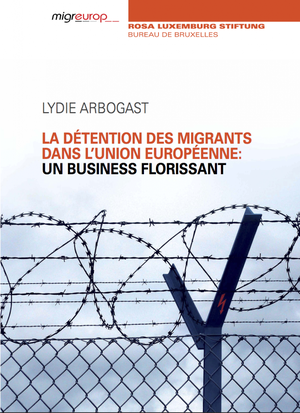La détention des migrants dans l’Union européenne: un business florissant