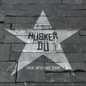 These Important Years, Hüsker Dü Revisited