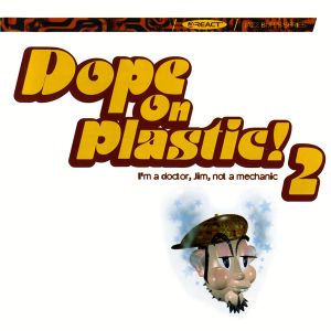Dope on Plastic! Volume 2