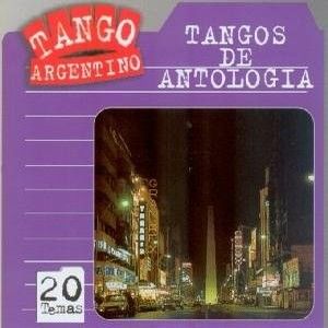 Tango argentino: Tangos de antologia