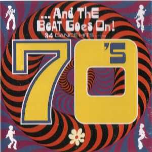 ... And the Beat Goes On! 34 Dance Hits of the 70's