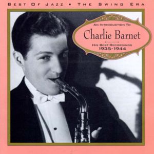 An Introduction to Charlie Barnet: His Best Recordings 1935-1944