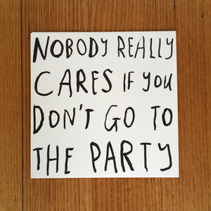 Nobody Really Cares If You Don’t Go to the Party (Single)