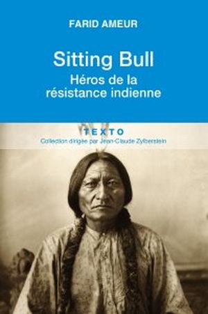 Sitting Bull, héros de la résistance indienne
