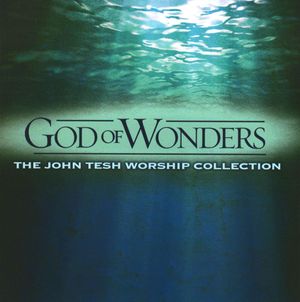 God of Wonders: The John Tesh Worship Collection
