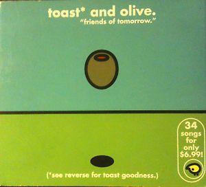 Toast* and Olive. - "Friends of Tomorrow."