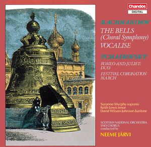 Rachmaninov: The Bells (Choral Symphony) / Vocalise / Tchaikovsky: Romeo and Juliet Duo / Festival Coronation March