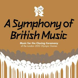A Symphony of British Music: Music for the Closing Ceremony of the London 2012 Olympic Games (OST)