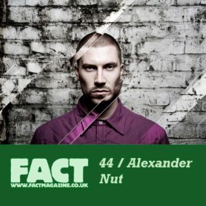 FACT Mix 44: Alexander Nut