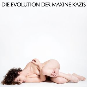 Die Evolution der Maxine Kazis